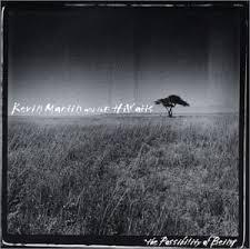 Kevin Martin_The possibility of Being